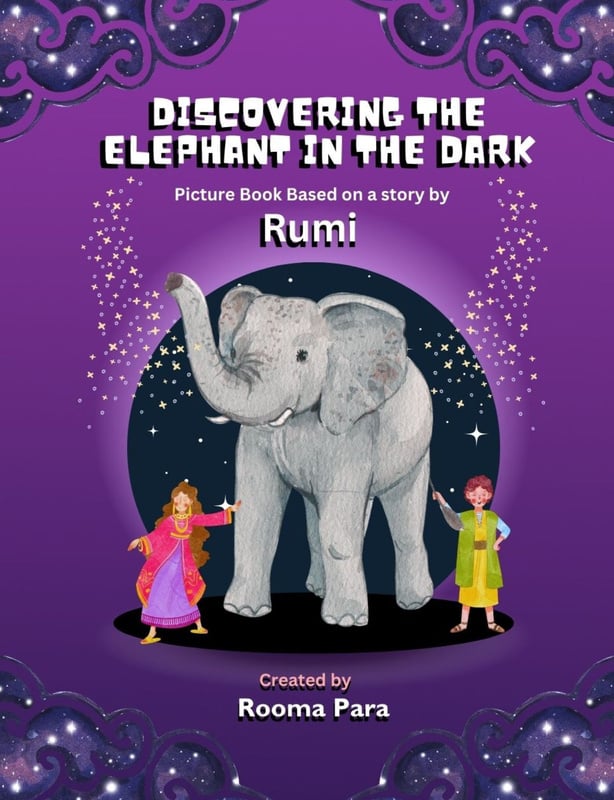 Discovering the Elephant in the Dark, children book, based on a story by Rumi. Created by Rooma Para.